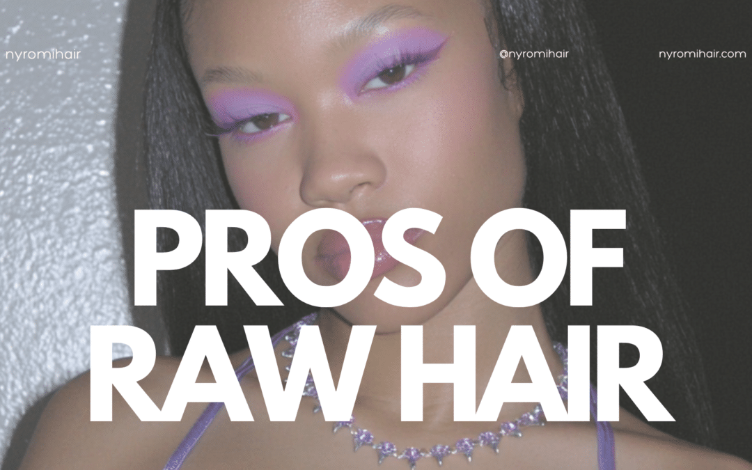 What Are the Pros of Raw Hair?