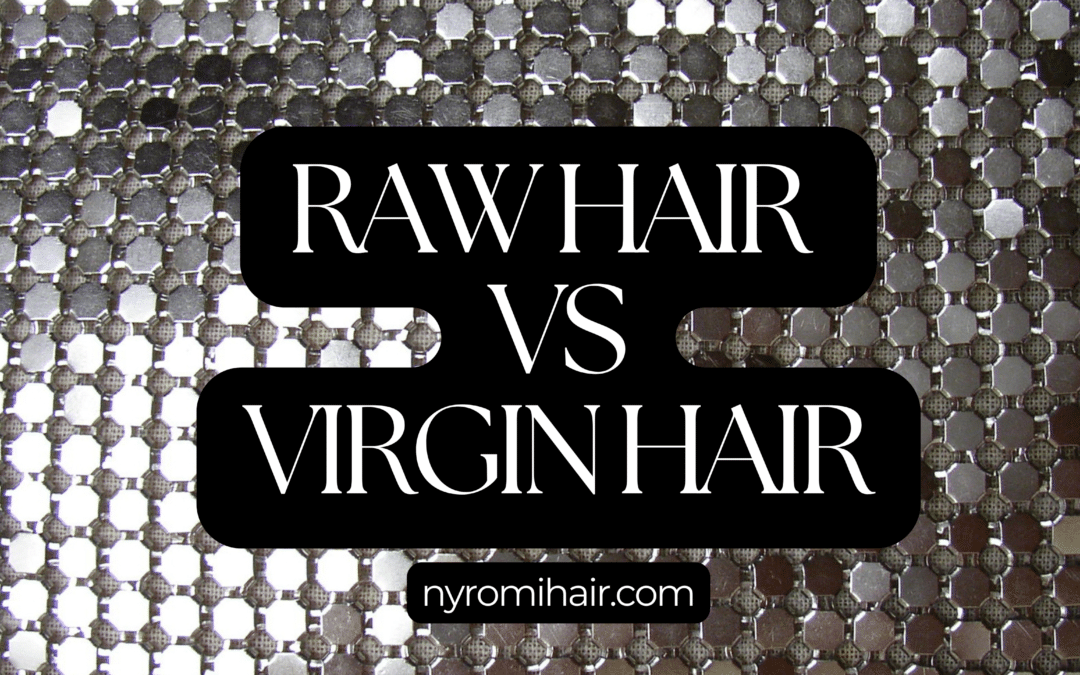 What is the difference between Raw and Virgin hair