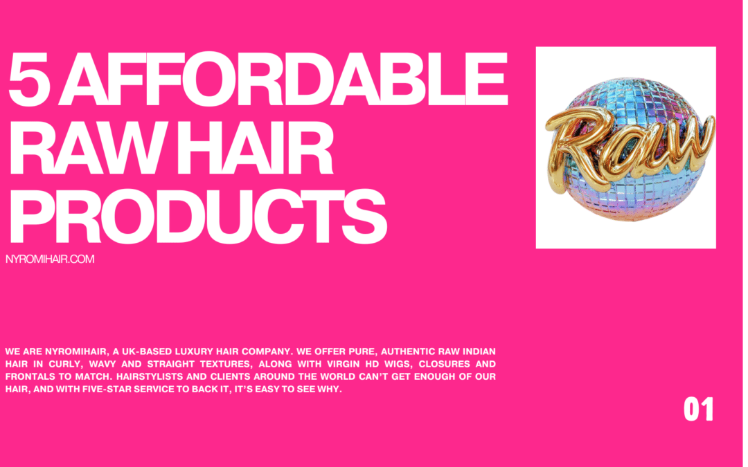 5 Affordable Products for Raw Hair